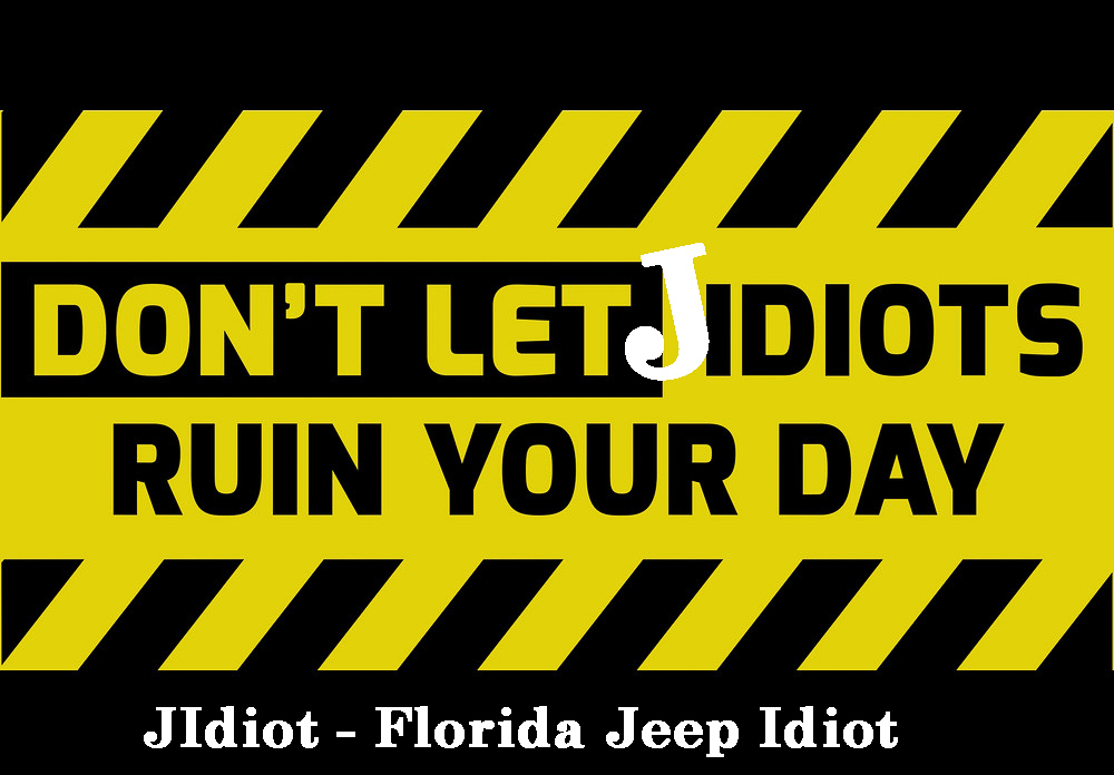 dont-let-Jeep idiots-ruin-your-day-.jpg  ~~  