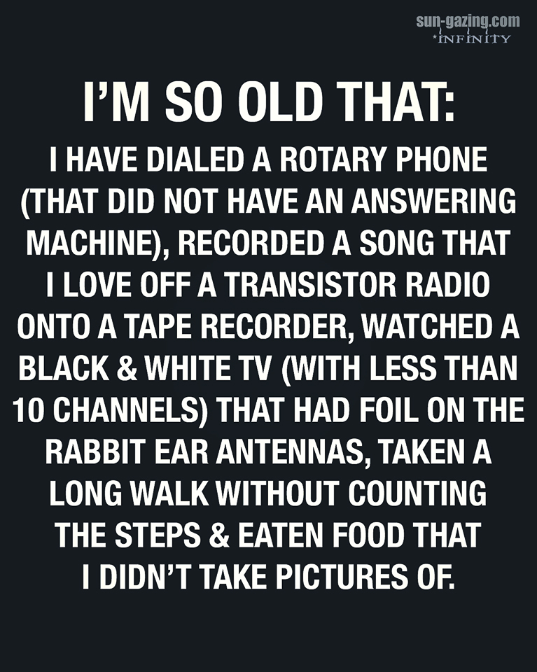 I am so old  ~~  