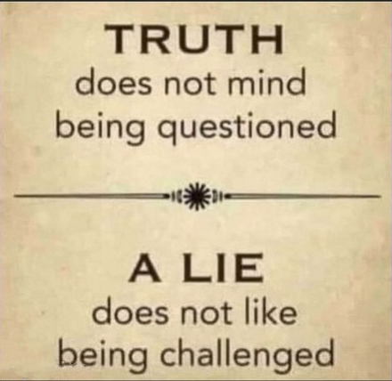 truth does not mind being questioned  ~~  